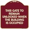 Signmission This Gate to Remain Unlocked When Building Is Occupied Heavy-Gauge Alum, 18" x 18", BU-1818-22815 A-DES-BU-1818-22815 - alternate 1
